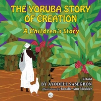 Abbildung von: The Yoruba Story of Creation A children's Story - AMV Publishing Services