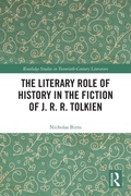 Cover: The Literary Role of History in the Fiction of J. R. R. Tolkien - Routledge