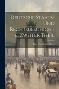 Cover: Deutsche Staats- Und Rechtsgeschichte, Zweiter Theil - Legare Street Press