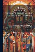 Cover: Elements of Mythology, Or, Classical Fables of the Greeks and Romans - Legare Street Press