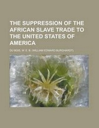 Abbildung von: The Suppression of the African Slave Trade to the United States of America - Rarebooksclub.com