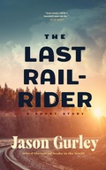 Cover: The Last Rail-Rider - Jason Gurley
