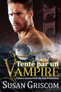 Cover: Tent&eacute; par un Vampire (Coeurs immortels de San Francisco, #1) - Susan Griscom