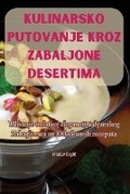 Cover: Kulinarsko Putovanje Kroz Zabaljone Desertima - Mislav Grgic