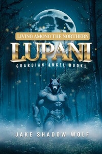Abbildung von: Living Among the Northern Lupani - Jacob Fedor Publishing