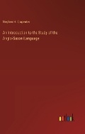 Cover: An Introduction to the Study of the Anglo-Saxon Language - Outlook Verlag