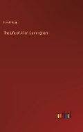 Cover: The Life of Allan Cunningham - Outlook Verlag