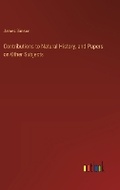 Cover: Contributions to Natural History, and Papers on Other Subjects - Outlook Verlag