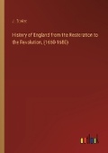 Cover: History of England from the Restoration to the Revolution, (1660-1688) - Outlook Verlag