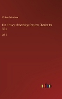 Enlarge image Cover: The History of the Reign Emperor Charles the Fifth - Outlook Verlag