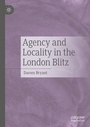 Cover: Agency and Locality in the London Blitz - Palgrave Macmillan