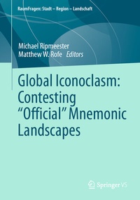 Abbildung von: Global Iconoclasm: Contesting "Official" Mnemonic Landscapes - Springer VS