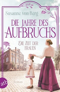 Abbildung von: Die Zeit der Frauen - Die Jahre des Aufbruchs - Aufbau Taschenbuch