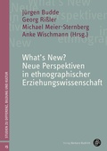 Cover: What's New? Neue Perspektiven in ethnographischer Erziehungswissenschaft - Verlag Barbara Budrich