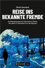 Bild: Reise ins bekannte Fremde - transcript