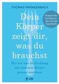 Abbildung von: Dein Körper zeigt dir, was du brauchst - VAK
