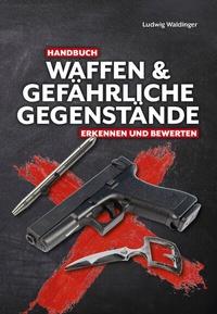 Abbildung von: Handbuch Waffen und gefährliche Gegenstände - Wieland Verlag