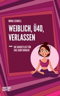 Cover: Weiblich, &Uuml;40, Verlassen - Montagshappen Verlag