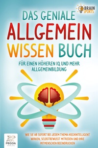 Abbildung von: Das geniale Allgemeinwissen Buch - für einen höheren IQ und mehr Allgemeinbildung: Wie Sie ab sofort bei jedem Thema hochintelligent wirken, selbstbewusst mitreden und Ihre Mitmenschen beeindrucken - EoB