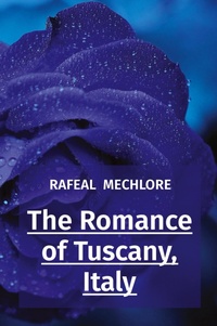 Abbildung von: The Romance of Tuscany, Italy - Unknown