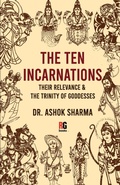 Cover: The Ten Incarnations, Their Relevance & The Trinity of Goddesses - Redgrab Books Pvt Ltd