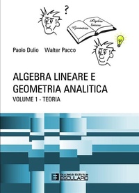 Abbildung von: Algebra Lineare e Geometria Analitica - Teoria - Società Editrice Esculapio