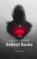 Cover: School Sucks: A Sal Heyse Story - Blue Dahlia Publishing House
