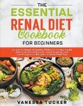 Cover: The Essential Renal Diet Cookbook for Beginners - Vanessa Tucker