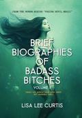 Cover: Brief Biographies of Badass Bitches - Volume II:  Women You Should Know More About But Probably Don't - Uppertown Press