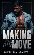 Cover: Making His Move - Matilda Martel