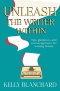 Cover: Unleash the Writer Within - Kelly Blanchard