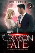 Cover: Crimson Fate (Vampires of Washington, #3) - Holly Hook