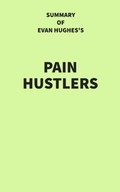 Cover: Summary of Evan Hughes's Pain Hustlers - IRB Media