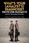 Cover: What's Your (Analyst's) Diagnosis? Truth (Or Fantasy)? - Author Reputation Press, LLC