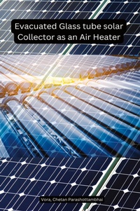 Abbildung von: Evacuated Glass tube solar Collector as an Air Heater - Self Publisher