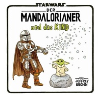 Abbildung von: Star Wars: Der Mandalorianer und das Kind - Panini Verlags GmbH