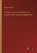Cover: Half-Hour Lectures of the History and Practice of the Fine and Ornamental Arts - Outlook Verlag