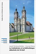 Cover: La Cath&eacute;drale et la biblioth&egrave;que abbatiale de St-Gall - Gesellschaft f. Schweiz. Kunstgesch.