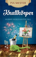 Cover: Knallk&ouml;rper - Hubbis siebzehnter Fall - tredition