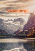 Cover: Salzkammergut - Orte der Erinnerung - Verlag Anton Pustet Salzburg