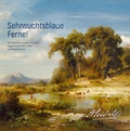 Cover: Sehnsuchtsblaue Ferne! Der M&uuml;nchner Landschaftsmaler August Seidel (1820-1904) und Weggef&auml;hrten - Anton H. Konrad Verlag