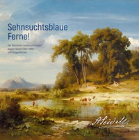 Abbildung von: Sehnsuchtsblaue Ferne! Der Münchner Landschaftsmaler August Seidel (1820-1904) und Weggefährten - Anton H. Konrad Verlag