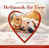 Abbildung von: HEILMUSIK FÜR TIERE [444 Hertz & 111 Hertz]: Mit einer Tierbotschaft von Bianca Sommer im Booklet - AMRA Verlag