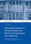 Cover: Choosing Freedom in Ukraine: Historical Roots and Contemporary Meaning - Sandstein Kultur