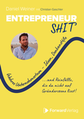 Cover: Entrepreneurshi(t) - Wahres Unternehmertum - Ideen, Denkanst&ouml;&szlig;e und Reinf&auml;lle, die du nicht auf Gr&uuml;nderszene liest. - Erfolgreich gr&uuml;nden, selbstst&auml;ndig werden. - Entrepreneurship, Startup gr&uuml;nden - ForwardVerlag