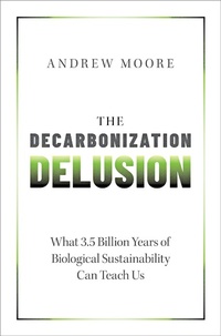 Enlarge image Cover: The Decarbonization Delusion - OUP eBook