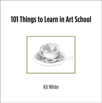 Abbildung von: 101 Things to Learn in Art School - MIT Press