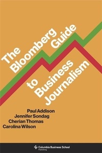 Enlarge image Cover: The Bloomberg Guide to Business Journalism - Columbia University Press