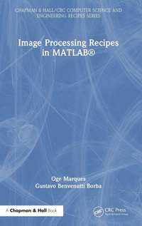 Enlarge image Cover: Image Processing Recipes in MATLAB (R) - Chapman & Hall/CRC