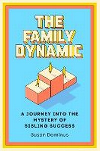 Enlarge image Cover: The Family Dynamic - Crown Publishing Group, Division of Random House Inc